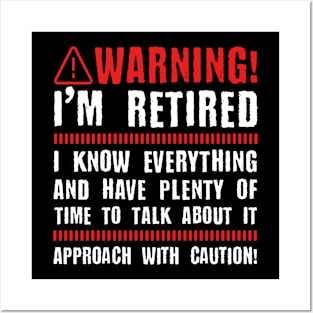 Retirement - Warning I'm Retired I Know Everything Posters and Art